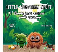 Don't just follow your tummy: A Fun Little Monster Story About Food, Feelings, and Self-Control Revised and Improved Edition