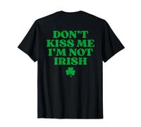 Don't Kiss Me I'm Not Irish Shirt Funny St Patricks Day Back Maglietta