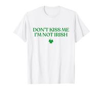 Don't Kiss Me I'm Not Irish Shirt Funny St Patricks Day Maglietta