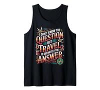 Don't Know The Question But Travel Is The Answer - Canotta