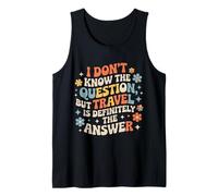 Don't Know The Question But Travel Is The Answer - Canotta