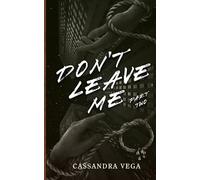 Don't Leave Me: Part Two of the Don't Leave Me Duet