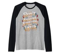 Don't Let Anyone Save You for Later - Maglia con Maniche Raglan