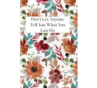 Don't Let Anyone Tell You What You Can Do