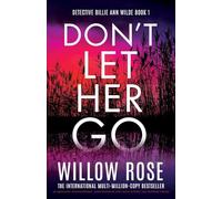 Don't Let Her Go: An absolutely unputdownable, heart-pounding and twisty mystery and suspense thriller: 1