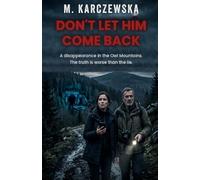 DON'T LET HIM COME BACK