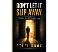 DON'T LET IT SLIP AWAY: The Quiet Cost of Waiting Too Long
