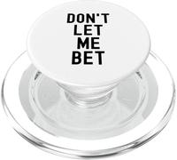 Dont Let Me Bet Gioco d'azzardo Dipendenza Divertente Sport Scommesse Vincere PopSockets PopGrip per MagSafe
