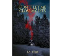 Don't let me close my eyes: A Psychological Crime Thriller