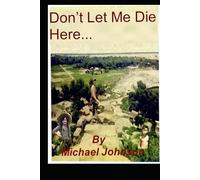 Don't Let Me Die Here