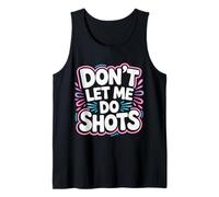 Don't Let Me Do Shots Alcohol Temptation Jokes - Canotta