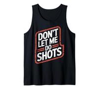 Don't Let Me Do Shots Alcohol Temptation Jokes - Canotta