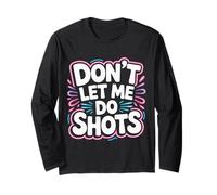 Don't Let Me Do Shots Alcohol Temptation Jokes - Maglia a Manica