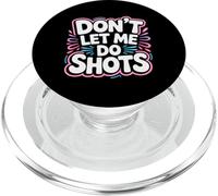 Don't Let Me Do Shots Alcohol Temptation Jokes - PopSockets PopGrip per MagSafe