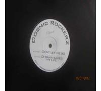 Dont Let Me Go / D-Train Saved My Life - Cosmic Rockerz 12"