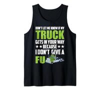 Don't Let Me Know If My Truck Funny Trucking Truck Driver Canotta