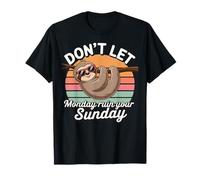 Don't Let Monday Ruin Your Sunday Maglietta