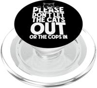 Don't Let The Cats Out Or The Cops In Funny Cat Lover Citazione PopSockets PopGrip per MagSafe