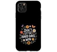 Don't Let The Hard Days Win Inspirational Motivational Quote Custodia per iPhone 11 Pro Max