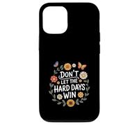Don't Let The Hard Days Win Inspirational Motivational Quote Custodia per iPhone 12/12 Pro