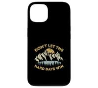 Don't Let The Hard Days Win Inspirational Motivational Quote Custodia per iPhone 13