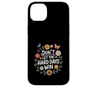 Don't Let The Hard Days Win Inspirational Motivational Quote Custodia per iPhone 14 Plus