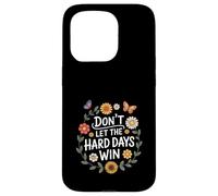 Don't Let The Hard Days Win Inspirational Motivational Quote Custodia per iPhone 15 Pro
