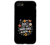 Don't Let The Hard Days Win Inspirational Motivational Quote Custodia per iPhone SE (2020) / 7/8