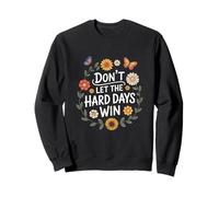 Don't Let The Hard Days Win Inspirational Motivational Quote Felpa