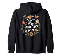 Don't Let The Hard Days Win Inspirational Motivational Quote Felpa con Cappuccio
