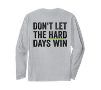 Don't Let The Hard Days Win Inspirational Motivational Quote Maglia a Manica