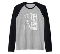 Don't Let The Hard Days Win Inspirational Motivational Quote Maglia con Maniche Raglan