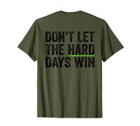 Don't Let The Hard Days Win Inspirational Motivational Quote Maglietta