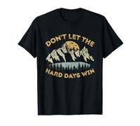 Don't Let The Hard Days Win Inspirational Motivational Quote Maglietta