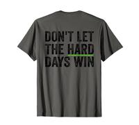 Don't Let The Hard Days Win Inspirational Motivational Quote Maglietta