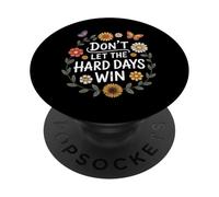 Don't Let The Hard Days Win Inspirational Motivational Quote PopSockets PopGrip Adesivo