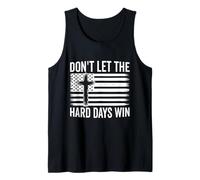 Don't Let The Hard Days Win Motivational Vintage USA bandiera Canotta