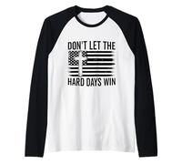 Don't Let The Hard Days Win Motivational Vintage USA bandiera Maglia con Maniche Raglan