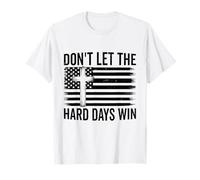 Don't Let The Hard Days Win Motivational Vintage USA bandiera Maglietta