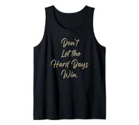 Don't Let The Hard Days Win - Women’s Inspirational Reminder Canotta