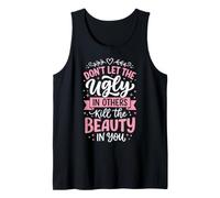 Don't Let The Ugly in Others Kill The Beauty in You Canotta