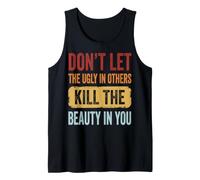 Don't Let The Ugly in Others Kill The Beauty in You Canotta