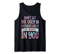 Don't Let The Ugly in Others Kill The Beauty in You Canotta