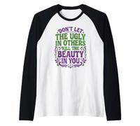 Don't Let The Ugly in Others Kill The Beauty in You Maglia con Maniche Raglan