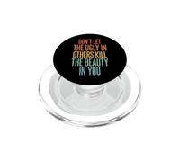 Don't Let The Ugly In Others Kill The Beauty In You PopSockets PopGrip per MagSafe