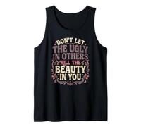 Don't Let The Ugly in Others Kill The Beauty in You Vintage Canotta