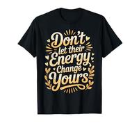 Don't Let Their Energy Change Yours Peace Protection |- Maglietta