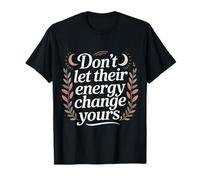 Don't Let Their Energy Change Yours Peace Protection - Maglietta