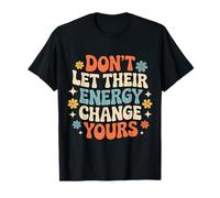 Don't Let Their Energy Change Yours Peace Protection - Maglietta