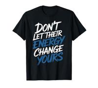 Don't Let Their Energy Change Yours Peace Protection - Maglietta